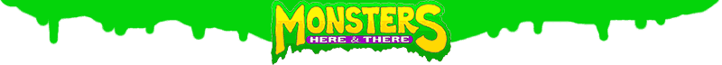 Monsters Here & There!